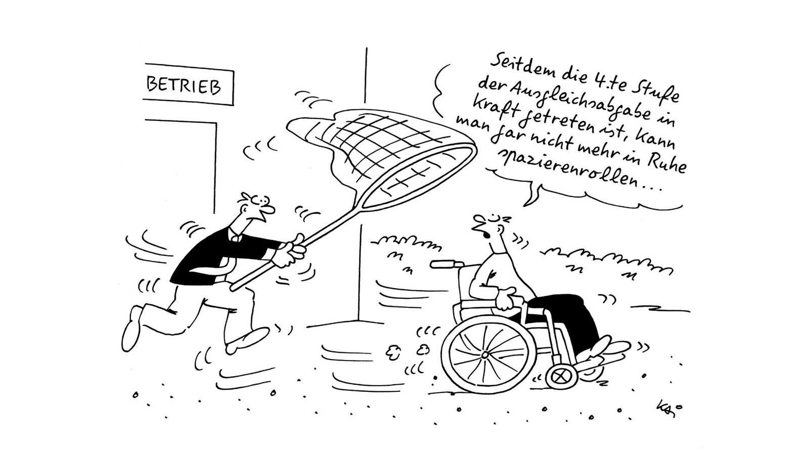 In einem Cartoon jagt ein Mann mit einem übergroßen Schmetterlingsfänger einen Mann im Rollstuhl hinterher, der sagt "Seitdem die 4.te Stufe der Ausgleichsabgabe in Kraft getreten ist, kann man gar nicht mehr in Ruhe spazierenrollen..."