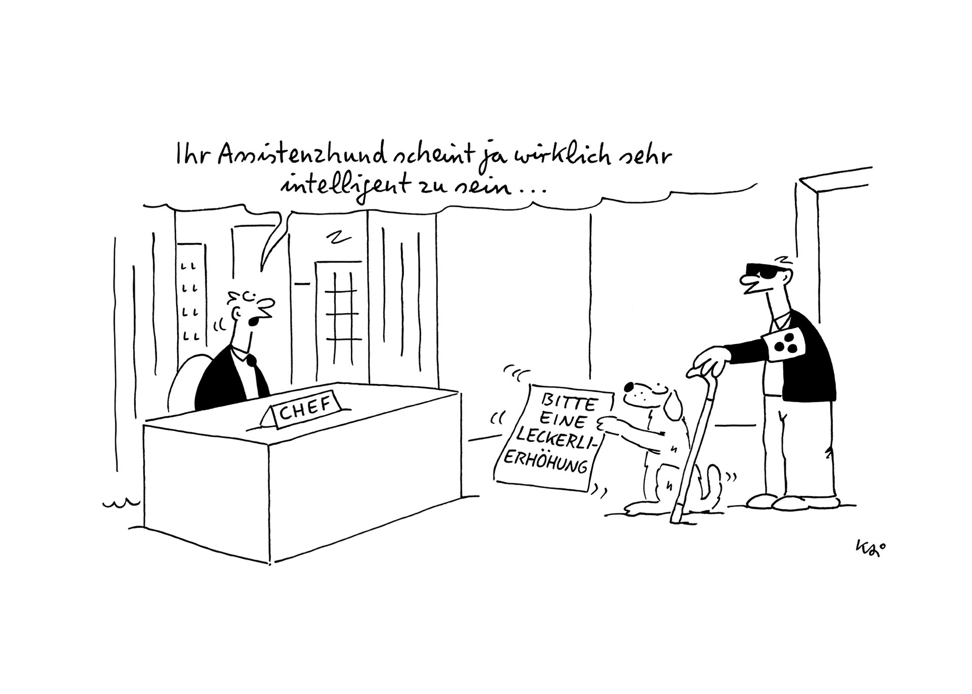 Cartoon: Ein blinder Mann steht mit seinem Assistenzhund vor dem Schreibtisch des Chefs. Der Hund hält ein Plakat hoch, auf dem er eine Leckerli-Erhöhung fordert. Der Chef staunt und sagt: " Ihr Assistenzhund scheint ja wirklich sehr intelligent zu sein."