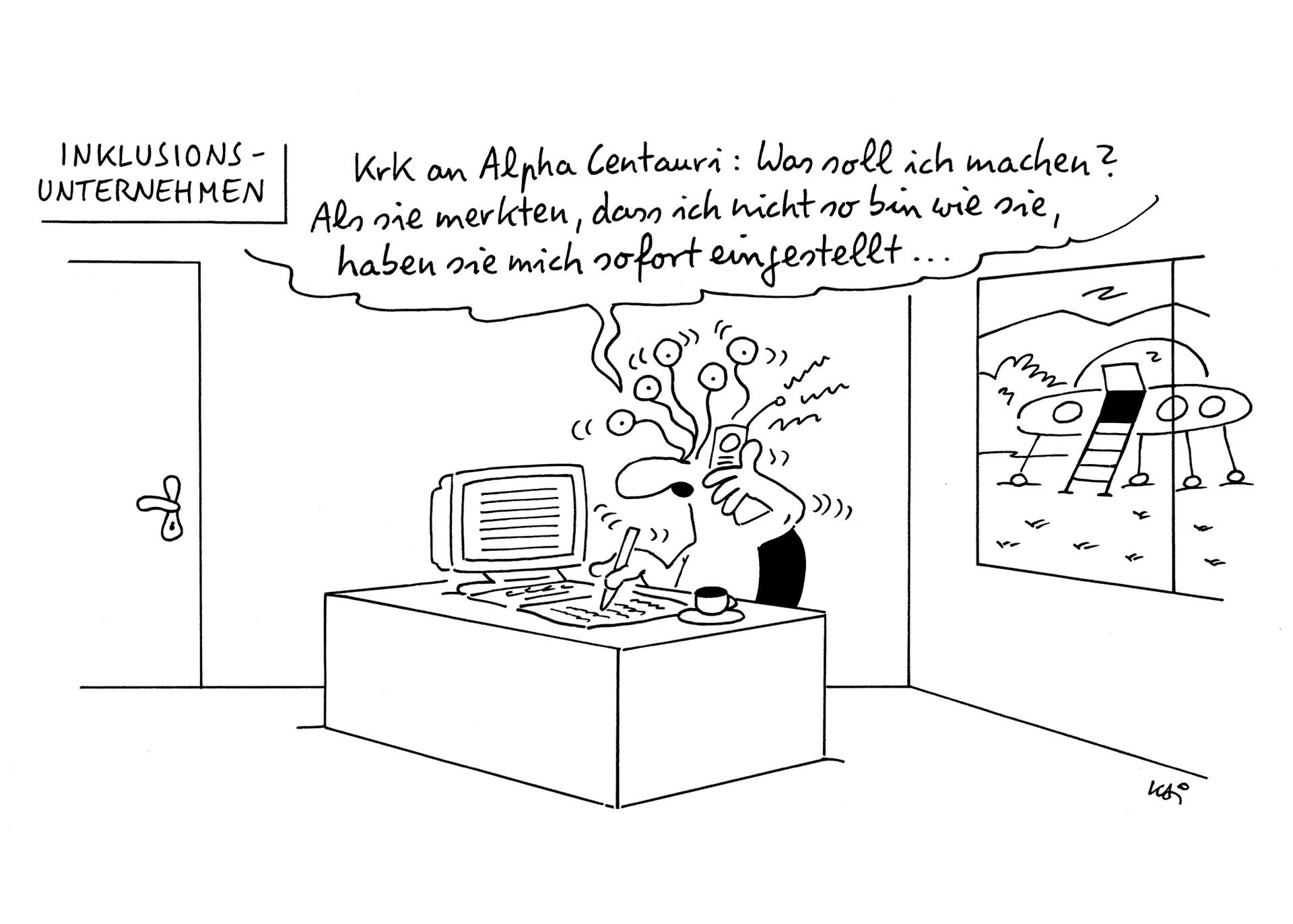 Ein Cartoon zeigt einen Außerirdischen mit sehr vielen Armen, der bei einem Inklusionsunternehmen arbeitet. Der Außerirdische telefoniert und erzählt, dass er sofort eingestellt wurde, als seine Arbeitgeber gemerkt haben, dass er nicht so wie sie sei. 