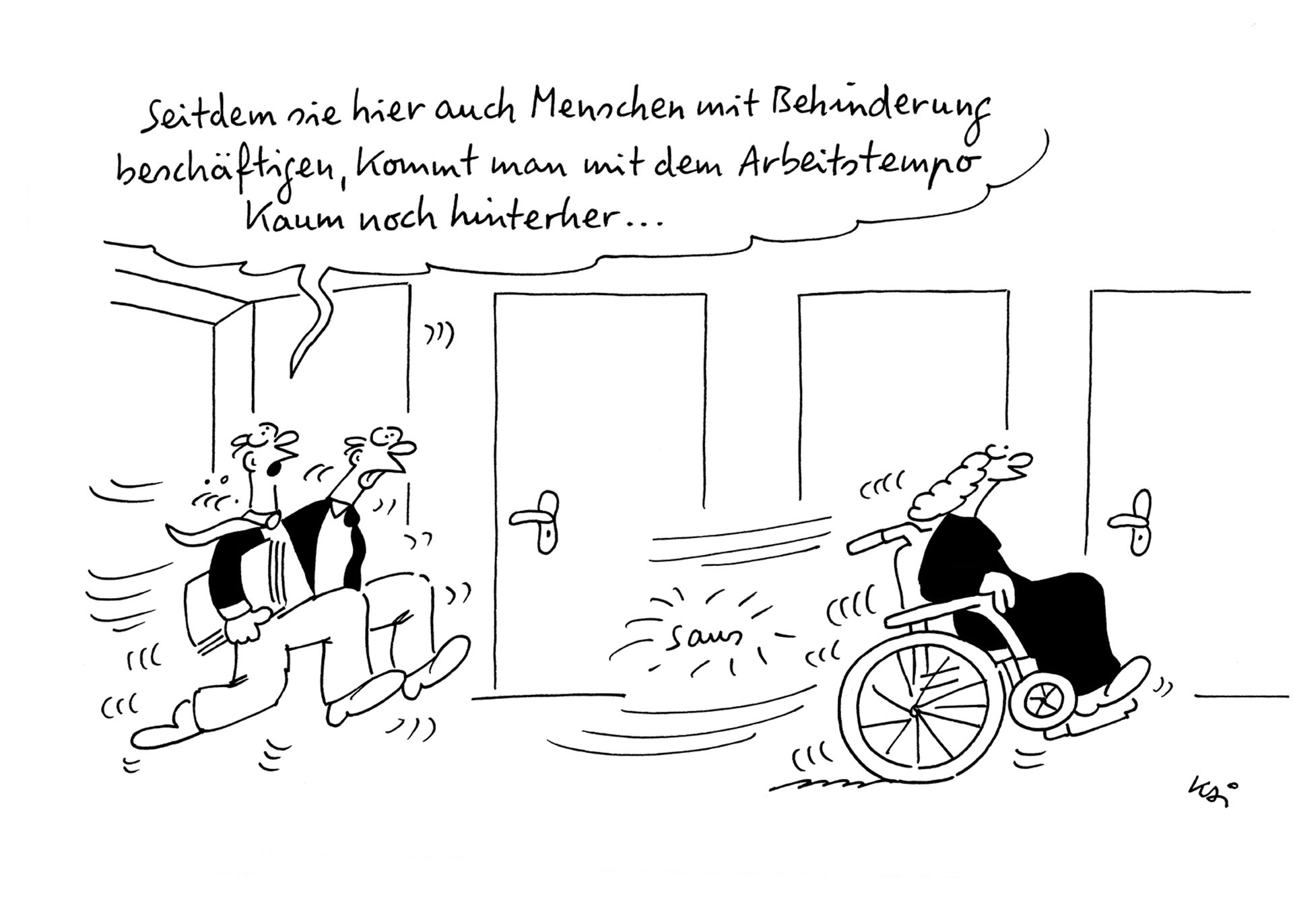 Cartoon: Eine Frau im Rollstuhl fährt schnell einen Gang hinunter; zwei Männer folgen ihr und rufen dabei "Seitdem sie hier auch Menschen mit Behinderung beschäftigen, kommt man mit dem Arbeitstempo kaum noch hinterher..."