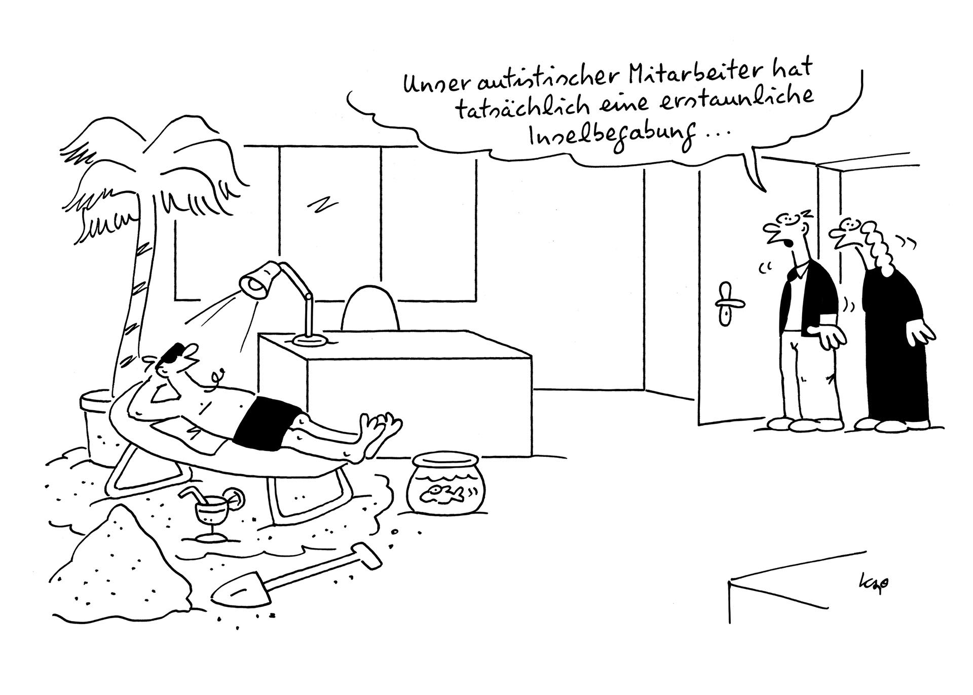 Ein Arbeitnehmer liegt in Badehose auf einer im Büro errichteten Insel und sonnt sich. 2 Kolleg*innen kommen herein, einer sagt: "unser autistischer Mitarbeiter hat wirklich eine erstaunliche Inselbegabung."