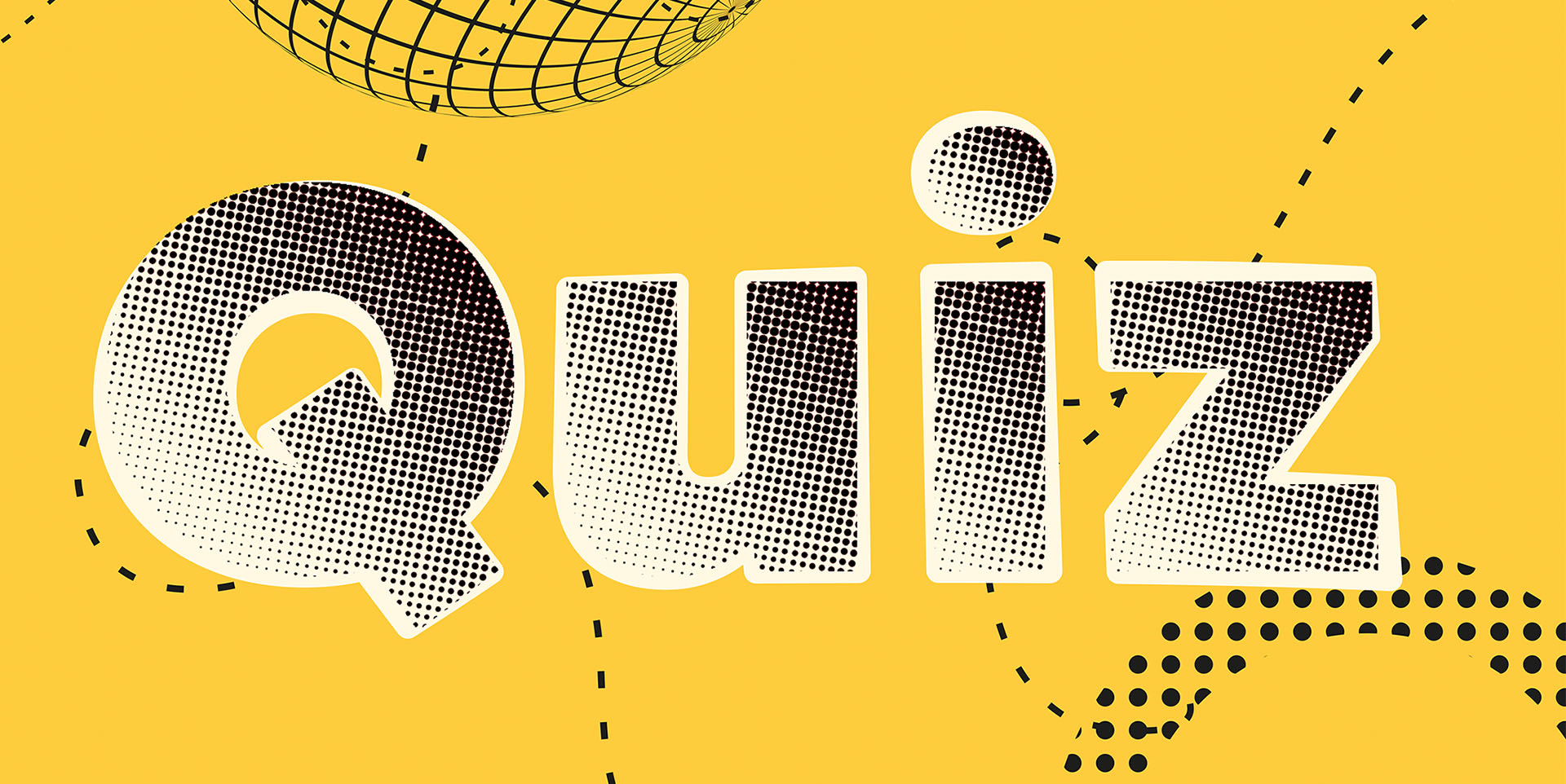 Quiz Vor einem gelben Hintergrund steht in großer, gerasterter Schrift das Wort „Quiz“.